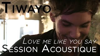 #962 Tiwayo - Love me like you say (Acoustic Session)