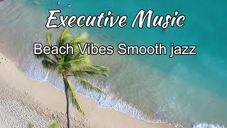 🎧Relaxing music for work \u0026 study_Beach Vibes Smooth jazz(Compilation long Version)