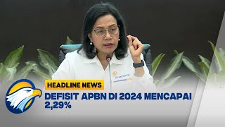 [HEADLINE NEWS 6/01] Defisit APBN 2024 Sentuh 2,29%, Setera Rp507,8 T