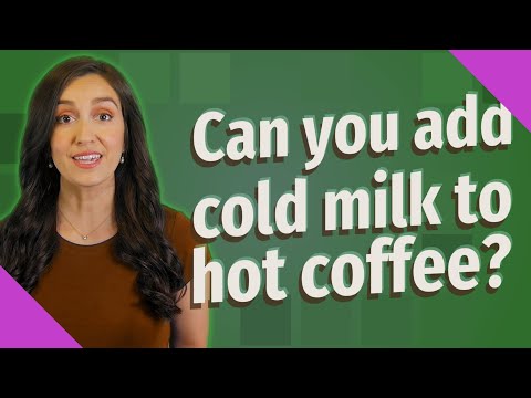 What happens when you add cold milk to hot coffee?