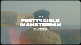 Juls — Pretty Girls In Amsterdam feat  Unknown T \u0026 Konshens