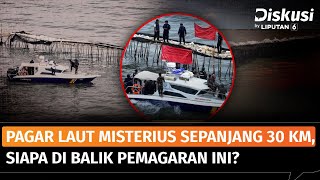 Penemuan Pagar Misterius Sepanjang 30,16 KM di Laut Tangerang, Siapa yang Bangun? | Diskusi