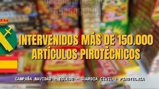 Intervenidos más de 150.000 artículos pirotécnicos en Toledo