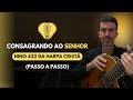 432-Consagrado Ao Senhor (Harpa Cristã) Passo a Passo