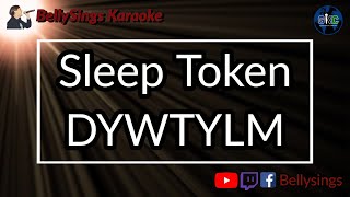 Sleep Token - DYWTYLM (Karaoke)