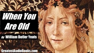 WHEN YOU ARE OLD by William Butler Yeats - FULL Poem | Greatest AudioBooks