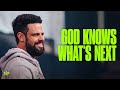 God Knows What’s Next For You | Steven Furtick