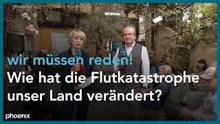 wir müssen reden! Wie hat die Flutkatastrophe unser Land verändert?