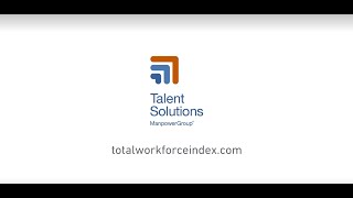 ManpowerGroup Talent Solutions Presents: The Total Workforce Index™