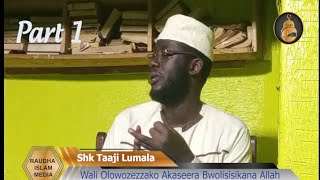 Shk Taaji Lumala Wali olowozezaako ku kaseera kolisisikana Allah part 1