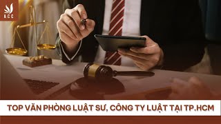 Top Văn phòng luật sư, công ty luật tại TP. HCM