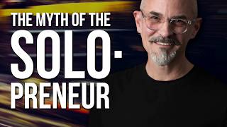 The Myth of the Solopreneur - Business Advice for Entrepreneurs