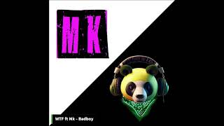 WTF ft Mk - Bad Boy