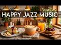 Happy Jazz Music ☕ Bossa Nova Instrumental & Relaxing Jazz Music for Work and Study