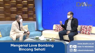 Mengenal Love Bombing | Bincang Sehati