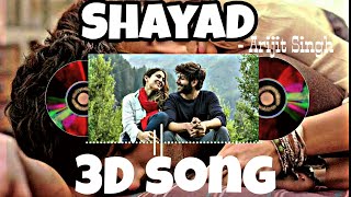 Shayad - Love Aaj Kal || 3D Audio || Use Headphones