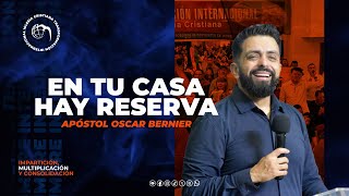 🔵Cumbre Internacional - Apóstol Oscar Bernier - En tu casa hay reserva