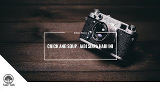 Chick And Soup - Jadi Siapa Hari Ini