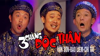 VAN SON 😊 3 Chàng Độc Thân | Vân Sơn - Bảo Liêm - Chí Tài