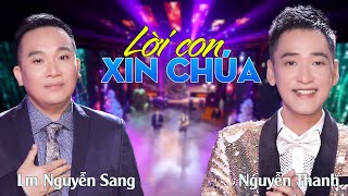 LỜI CON XIN CHÚA | LM NGUYỄN SANG \u0026 NGUYỄN THANH | (St: Lê Kim Khánh)