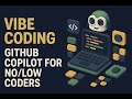 Vibe Coding with GitHub Copilot: No-Code/Low-Code Innovation for Everyone