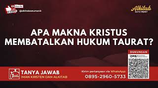 026 Apa makna Kristus membatalkan Hukum Taurat? - Tanya Jawab Alkitab