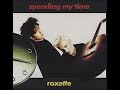 Roxette - Spending My Time (HQ)