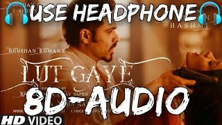 Lut Gaye (8D Surround) - Emraan Hashmi, Yukti | Jubin Nautiyal | 3D Surround Song |HQ| Next level 8d