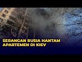 Serangan Rusia Hantam Apartemen di Kiev Ukraina, Satu Tewas dan Lainnya Terjebak