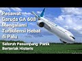 GARUDA GA 608 ALAMI TURBULENSI HEBAT DI PALU SEHINGGA GAGAL LANDING, PENUMPANG MENANGIS HISTERIS