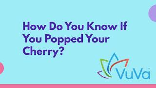 How do you know if you have popped your cherry? By VuVa Dilator Company