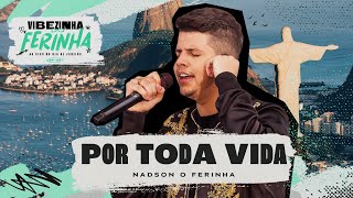 Nadson O Ferinha - Por Toda Vida (Clipe Oficial)