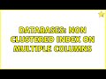 Databases: Non clustered index on multiple columns (3 Solutions!!)