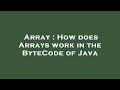 Array : How does Arrays work in the ByteCode of Java