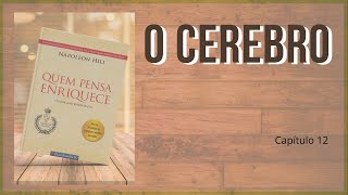 Quem Pensa Enriquece - Napoleon Hill - CAPITULO 12 |  O CÉREBRO