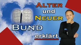 Warum der Alte Bund scheiterte und der Neue Bund besser ist - Was sagt die Bibel