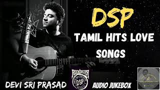 Devi Sri Prasad DSP Love songs || Tamil hits Love Songs collections || Tamil Love audio jukebox | Ej