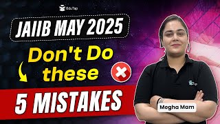 5 Mistakes to Avoid in JAIIB May 2025 Preparation | JAIIB Preparation 2025 | How To Clear JAIIB 2025