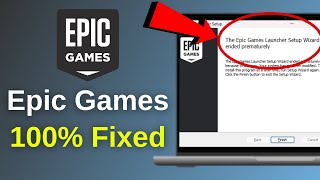 How to Fix Epic Games Launcher Setup Wizard Ended Prematurely on Windows 10 \u0026 11 (2025)