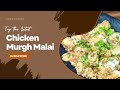 Murgh Malai recipe.