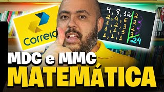 🔥AULA 2 - MATEMÁTICA CONCURSO CORREIOS 2024 [MDC e MMC]