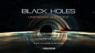 BLACK HOLES - UNKNOWN HORIZONS - 4K FULLDOME SHOW - TRAILER