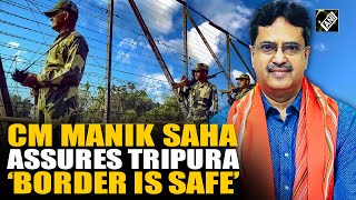 Border is very safe: Tripura CM Saha on infiltration issues in Tripura