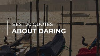 Best 20 Quotes about Daring | Quotes for the Day | Quotes for Whatsapp