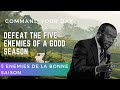 Defeat the 5 enemies of a good season (Détruire les 5 enemies de la bonne saison) Day 1 | Pastor G