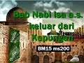 2011/07/05 Ustaz Shamsuri 685 - Bab Nabi Isa a.s. keluar dari Kepungan - BM15 ms200