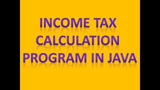 Income tax calculation program using Java // ICSE class 9 Computer Application