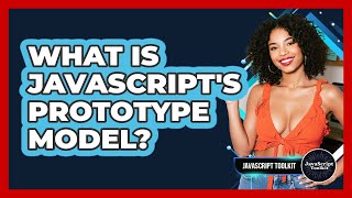 What Is JavaScript's Prototype Model? - JavaScript Toolkit