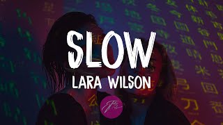 Lara Wilson - Slow (Lyrics)