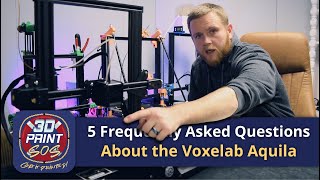 Top 5 Frequently Asked Questions about the Voxelab Aquila 3D Printer